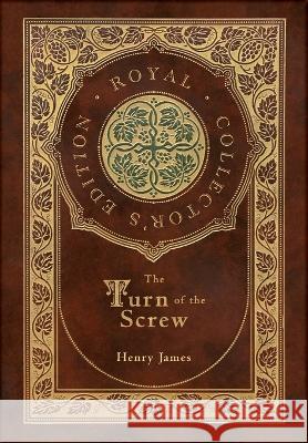 The Turn of the Screw (Royal Collector\'s Edition) (Case Laminate Hardcover with Jacket) Henry James 9781774766163 Royal Classics - książka