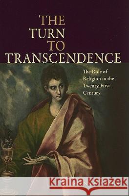 The Turn to Transcendence the Role of Religion in the Twenty-First Century Olsen, Glenn W. 9780813217406 Catholic University of America Press - książka