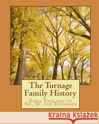 The Turnage Family History: Essex England to VA, NC, SC and TN Fletcher, Katherine 9781463719296 Createspace Independent Publishing Platform - książka