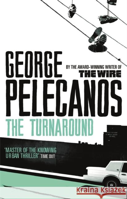 The Turnaround: From Co-Creator of Hit HBO Show ‘We Own This City’ George Pelecanos 9780753826607 Orion Publishing Co - książka