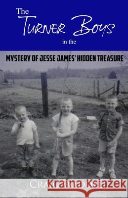 The Turner Boys in the Mystery of Jesse James' Hidden Treasure Craig Waddell 9781947622661 Cobb Publishing - książka