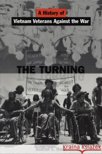 The Turning: A History of Vietnam Veterans Against the War Hunt, Andrew E. 9780814736357 New York University Press - książka