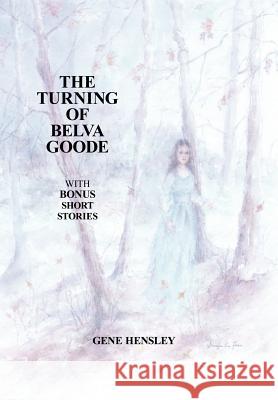 The Turning of Belva Goode Gene Hensley 9781420868432 Authorhouse - książka