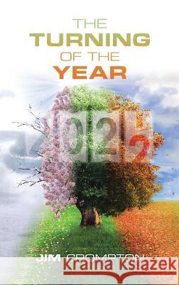 The Turning of the Year Jim Crompton 9781665598903 Authorhouse UK - książka
