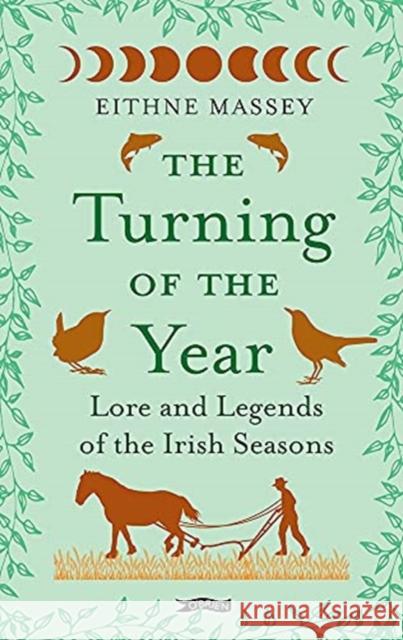 The Turning of the Year: Lore and Legends of the Irish Seasons Eithne Massey 9781788492119 O'Brien Press Ltd - książka