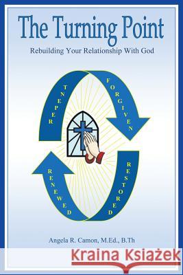 The Turning Point: Rebuilding Your Relationship with God Camon, Angela R. 9781490716138 Trafford Publishing - książka