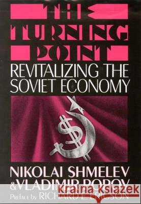 The Turning Point: Revitalizing the Soviet Economy Nikolai Shmelev, Vladimir Popov 9781850432135 Bloomsbury Publishing PLC - książka
