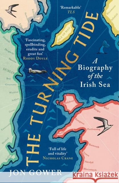 The Turning Tide: A Biography of the Irish Sea Jon Gower 9780008532666 HarperCollins Publishers - książka