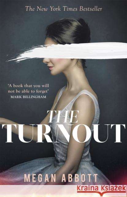 The Turnout: 'Impossible to put down, creepy and claustrophobic' (Stephen King) - the New York Times bestseller Megan Abbott 9780349012469 Little, Brown Book Group - książka