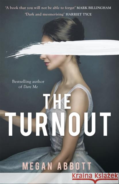 The Turnout: 'Impossible to put down, creepy and claustrophobic' (Stephen King) - the New York Times bestseller Megan Abbott 9780349012476 Little, Brown Book Group - książka