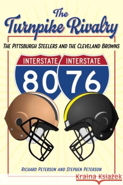 The Turnpike Rivalry: The Pittsburgh Steelers and the Cleveland Browns Richard Peterson Stephen Peterson 9781606354131 Kent State University Press/Black Squirrel Bo - książka