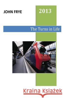 The Turns in Life John Frye 9781495287541 Createspace - książka