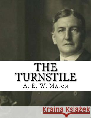 The Turnstile A. E. W. Mason 9781981352036 Createspace Independent Publishing Platform - książka