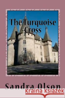 The Turquoise Cross Sandra L. Olson 9781475227352 Createspace - książka