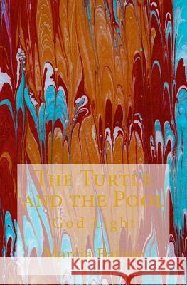 The Turtle and the Pool: God Light Marcia Batiste 9781500933838 Createspace Independent Publishing Platform - książka