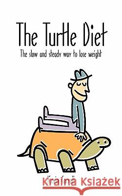 The Turtle Diet: The Slow and Steady Way to Lose Weight Kevin Carroll 9780981960821 Carroll Communications - książka