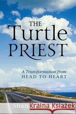 The Turtle Priest: A Transformation from Head to Heart Shane Wasinger 9781977221346 Outskirts Press - książka