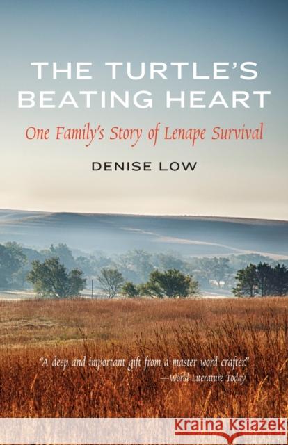 The Turtle's Beating Heart: One Family's Story of Lenape Survival Denise Low 9781496236890 University of Nebraska Press - książka