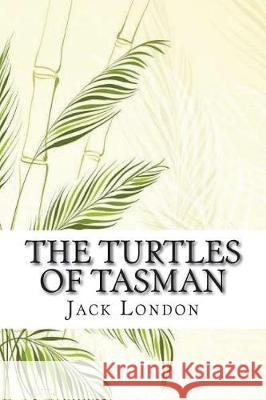 The Turtles of Tasman Jack London 9781723138300 Createspace Independent Publishing Platform - książka