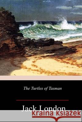 The Turtles of Tasman Jack London 9781986665247 Createspace Independent Publishing Platform - książka