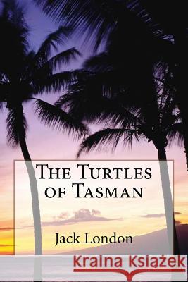 The Turtles of Tasman Jack London Jack London Paula Benitez 9781546461807 Createspace Independent Publishing Platform - książka