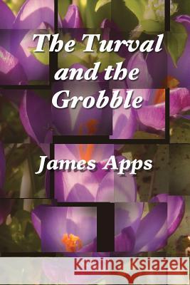 The Turval and the Grobble: An epic poem. Apps, James S. 9781501025082 Createspace - książka