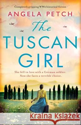 The Tuscan Girl: Completely gripping WW2 historical fiction Angela Petch 9781838881986 Bookouture - książka