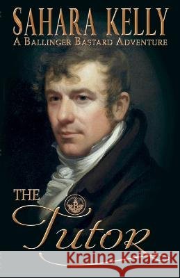 The Tutor: A Ballinger Bastards Adventure Sahara Kelly 9798845825261 Independently Published - książka