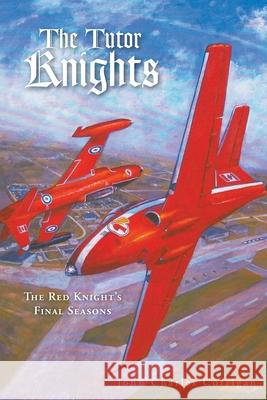 The Tutor Knights: The Red Knight\'s Final Seasons John Charles Corrigan 9781039166189 FriesenPress - książka
