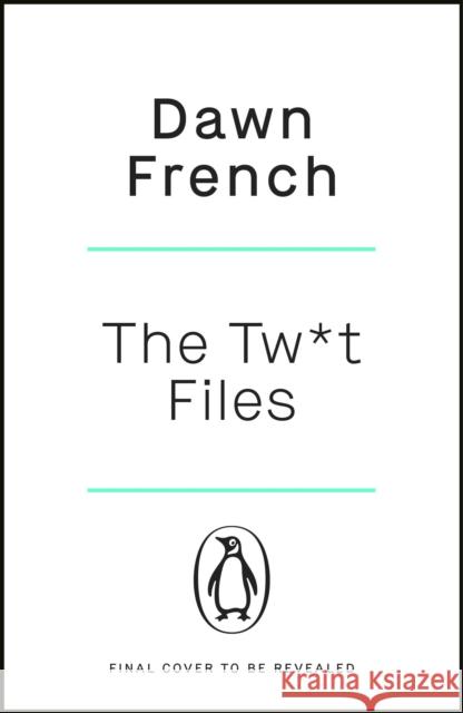 The Twat Files Dawn French 9781405947275 Penguin Books Ltd - książka