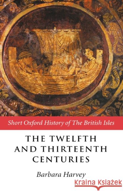 The Twelfth and Thirteenth Centuries Harvey, Barbara 9780198731405 Oxford University Press, USA - książka