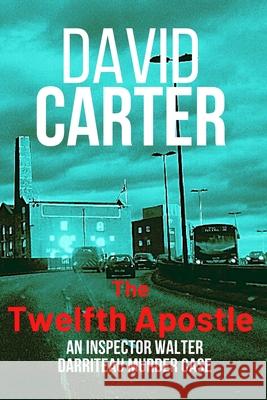 The Twelfth Apostle David Carter 9781500166014 Createspace Independent Publishing Platform - książka