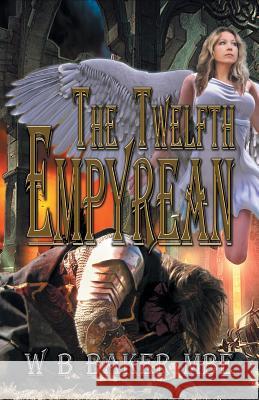 The Twelfth Empyrean W B Baker Mbe 9781514468432 Xlibris - książka