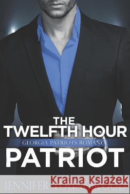 The Twelfth Hour Patriot: Georgia Patriots Romance (O'Brien Family Romance) Jennifer Youngblood 9781091890855 Independently Published - książka