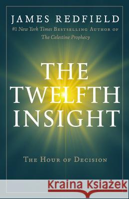 The Twelfth Insight: The Hour of Decision James Redfield 9780446575942 Grand Central Publishing - książka