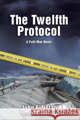 The Twelfth Protocol: A Patti Mac Novel John F. Nolan 9781499072679 Xlibris Corporation - książka