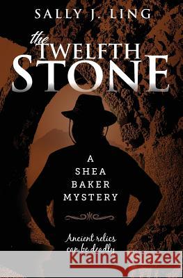The Twelfth Stone: A Shea Baker Mystery Sally J. Ling 9780996433341 Flamingo Press LLC - książka