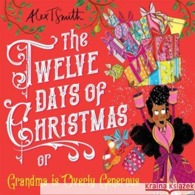 The Twelve Days of Christmas: Grandma is Overly Generous Alex T. Smith 9781035042708 Pan Macmillan - książka