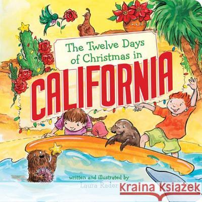 The Twelve Days of Christmas in California Laura Rader 9781454927921 Sterling Children's Books - książka