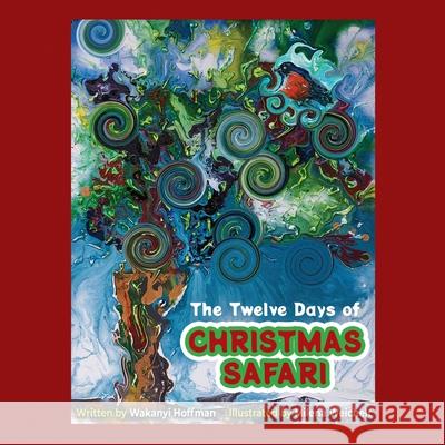 The Twelve Days of Christmas Safari Wakanyi Hoffman Milena Weichelt 9781838174699 Springtime Books - książka