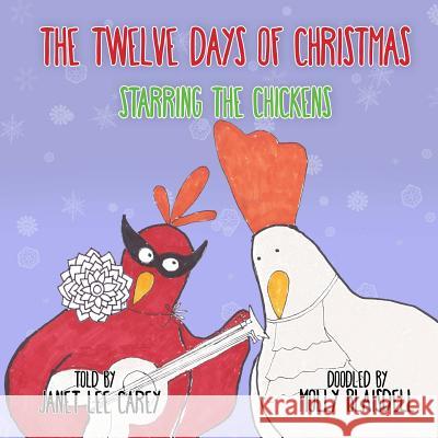 The Twelve Days of Christmas: Starring The Chickens Blaisdell, Molly 9780997998504 Caney Creek Books - książka