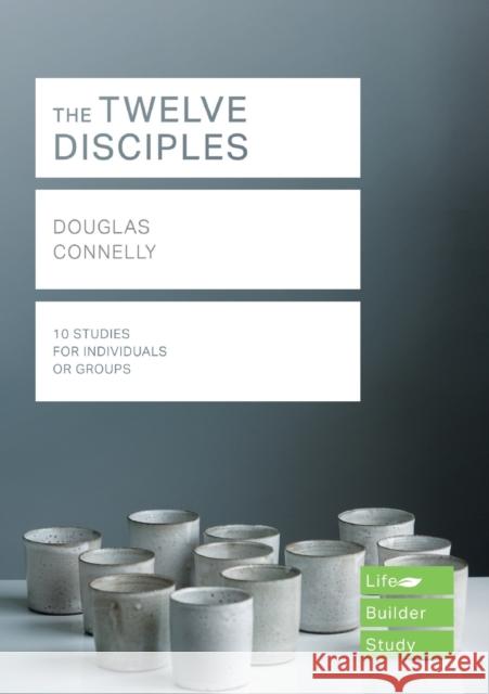 The Twelve Disciples (Lifebuilder Study Guides) Douglas Connelly   9781783597857 Inter-Varsity Press - książka