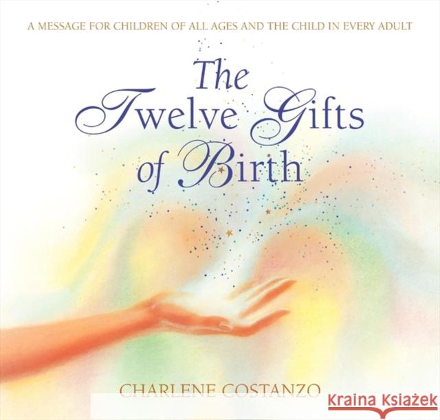 The Twelve Gifts of Birth Charlene Costanzo Jill Reger Wendy Wassink Ackison 9780066211046 HarperResource - książka
