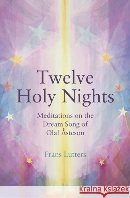 The Twelve Holy Nights: Meditations on the Dream Song of Olaf �steson Lutters, Frans 9781782505280 Floris Books - książka