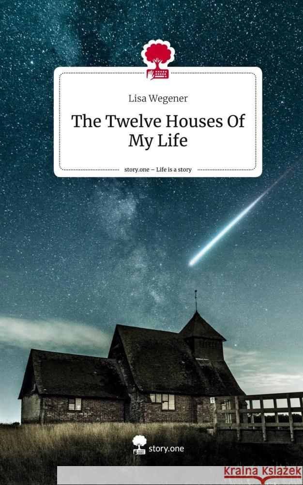 The Twelve Houses Of My Life. Life is a Story - story.one Wegener, Lisa 9783710847264 story.one publishing - książka