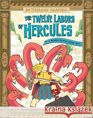 The Twelve Labors of Hercules: A Modern Graphic Greek Myth Stephanie True Peters Oscar Herrero Le Nhat Vu 9781669050889 Capstone Press - książka