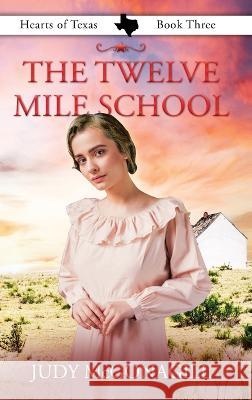 The Twelve Mile School Judy McGonagill Phyllis Rosalez  9781644576113 Rise Up Publications - książka