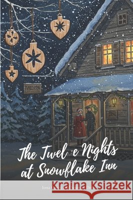 The Twelve Nights at Snowflake Inn: A Heartwarming Small-Town Christmas Romance about Finding Home and Second Chances. Deb, Soumya, Grant, Iona 9798268548563 Independently Published - książka