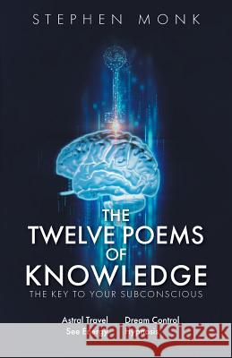 The Twelve Poems Of Knowledge: The Key To Your Subconscious C. Ht, Stephen Monk 9781525533631 FriesenPress - książka