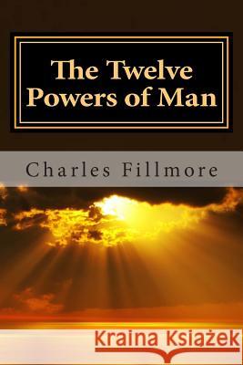 The Twelve Powers of Man Charles Fillmore 9781495446993 Createspace - książka